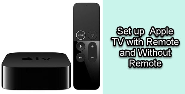 How to Set up Apple TV with Remote and Without Remote