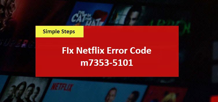 fix Netflix error code m7353-5101