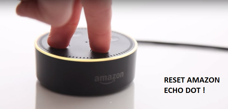 Progress Borrowed Magnetic How to Reset Amazon Echo Dot (1st, 2nd, 3rd Generation Echo)