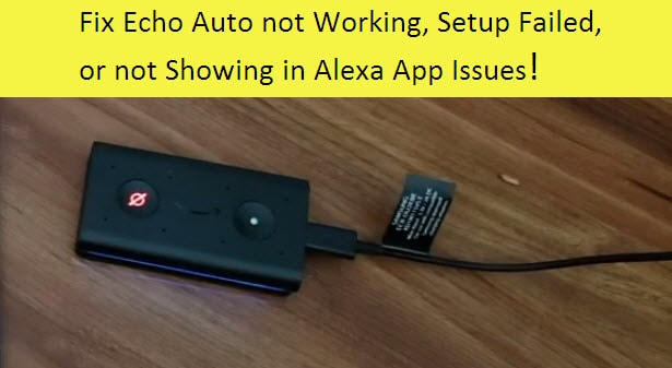 How to Fix Echo Auto not Working, Setup Failed, or not Showing in Alexa App Issues