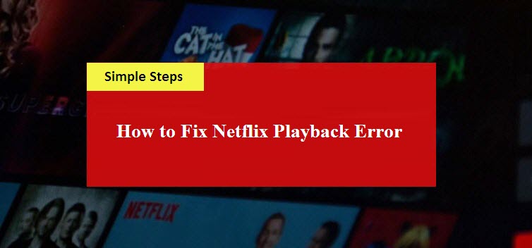 Clearing the errors of Netflix Playback Error