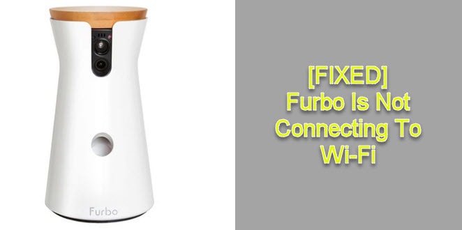 Furbo Not Connecting to Wi-Fi